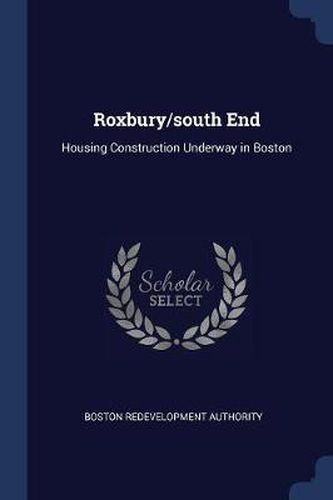 Roxbury/South End: Housing Construction Underway in Boston