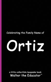 Cover image for Celebrating the Family Name of Ortiz