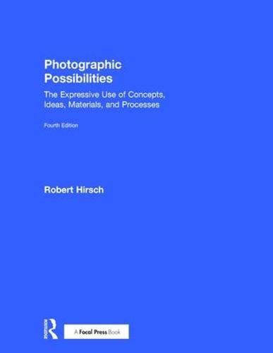 Cover image for Photographic Possibilities: The Expressive Use of Concepts, Ideas, Materials, and Processes