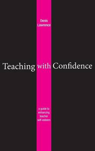 Cover image for Teaching with Confidence: A Guide to Enhancing Teacher Self-esteem