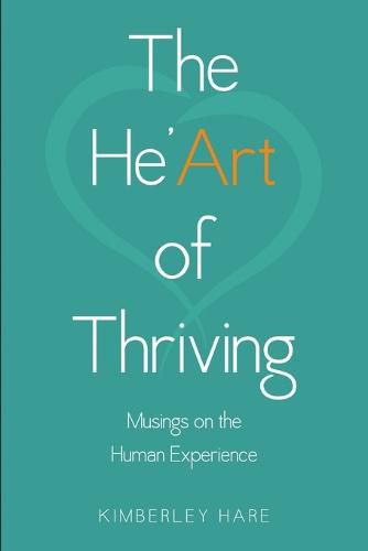 Cover image for The He'art of Thriving: Musings on the Human Experience