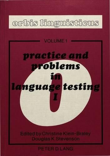 Practice and Problems in Language Testing: Proceedings of the First International Language Testing Symposium of the Interuniversitare Sprachtestgruppe Held at the Bundessprachenamt, Hurth, 29-31 July 1979