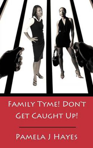 Cover image for Family Tyme! Don't Get Caught Up!