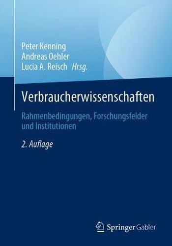 Verbraucherwissenschaften: Rahmenbedingungen, Forschungsfelder und Institutionen