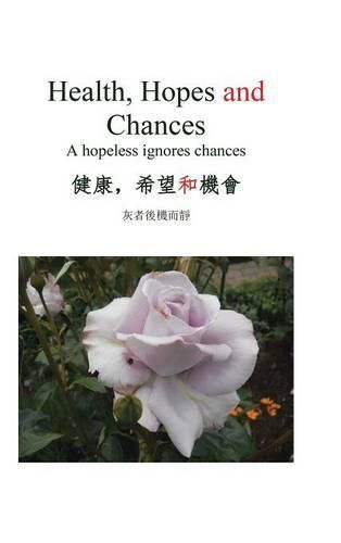 Cover image for Health, Hopes and Chances: A Hopeless Ignores Chances