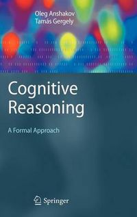 Cover image for Cognitive Reasoning: A Formal Approach