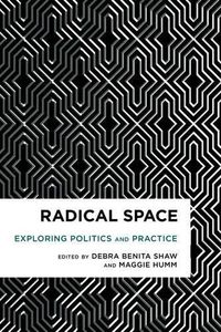 Cover image for Radical Space: Exploring Politics and Practice