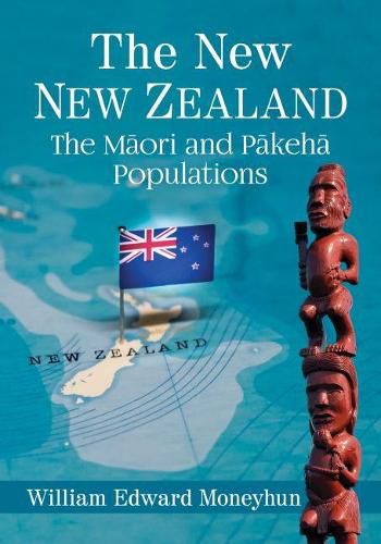 Cover image for The New New Zealand: The Maori and Pakeha Populations