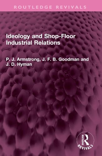 Cover image for Ideology and Shop-Floor Industrial Relations