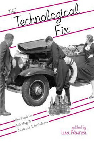 Cover image for The Technological Fix: How People Use Technology to Create and Solve Problems