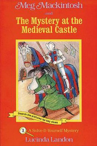 Cover image for Meg Mackintosh and the Mystery at the Medieval Castle - title #3: A Solve-It-Yourself Mystery