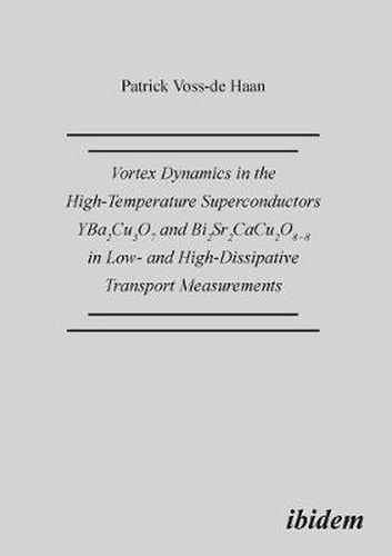 Cover image for Vortex Dynamics in the High-Temperature Superconductors YBa2Cu307 and Bi2Sr2CaCu208+d in Low- and High-Dissipative Transport Measurements.