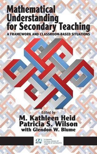 Cover image for Mathematical Understanding for Secondary Teaching: A Framework and Classroom-Based Situations