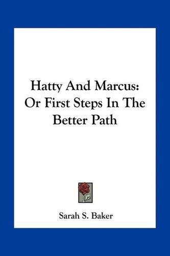 Hatty and Marcus: Or First Steps in the Better Path