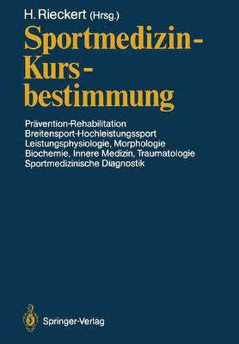 Cover image for Sportmedizin Kursbestimmung: Pravention Rehabilitation, Breitensport-Hochleistungssport, Leistungsphysiologie, Morphologie, Biochemie, Innere Medizin, Traumatologie, Sportmedizinische Diagnostik Deutscher Sportarztekongress Kiel, 16. 19. Oktober 1986