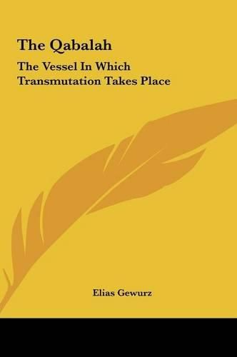 Cover image for The Qabalah the Qabalah: The Vessel in Which Transmutation Takes Place the Vessel in Which Transmutation Takes Place