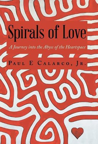 Spirals of Love: A Journey into the Abyss of the Heartspace