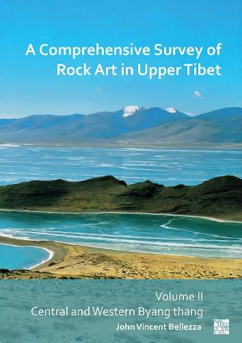 A Comprehensive Survey of Rock Art in Upper Tibet: Volume II