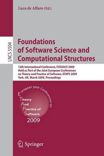 Cover image for Foundations of Software Science and Computational Structures: 12th International Conference, FOSSACS 2009, Held as Part of the Joint European Conferences on Theory and Practice of Software, ETAPS 2009, York, UK, March 22-29, 2009, Proceedings