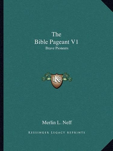 The Bible Pageant V1: Brave Pioneers