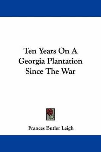 Cover image for Ten Years on a Georgia Plantation Since the War