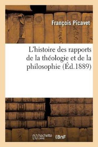 L'Histoire Des Rapports de la Theologie Et de la Philosophie