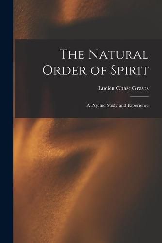 Cover image for The Natural Order of Spirit: a Psychic Study and Experience