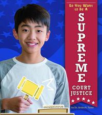 Cover image for So You Want to Be a Supreme Court Justice