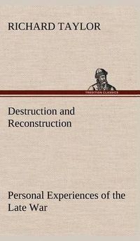 Cover image for Destruction and Reconstruction: Personal Experiences of the Late War