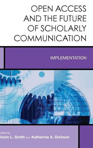 Cover image for Open Access and the Future of Scholarly Communication: Implementation