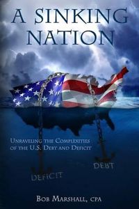 Cover image for A Sinking Nation: Unraveling the Complexities of the U.S. Debt and Deficit