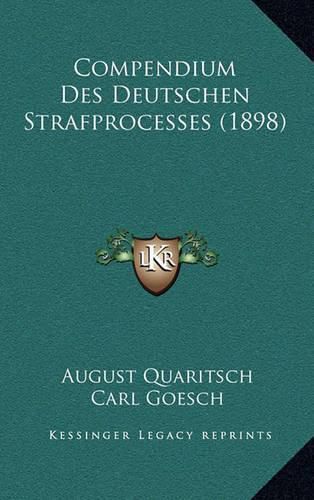 Compendium Des Deutschen Strafprocesses (1898)