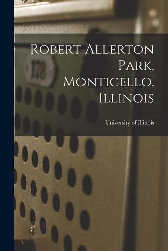 Cover image for Robert Allerton Park, Monticello, Illinois