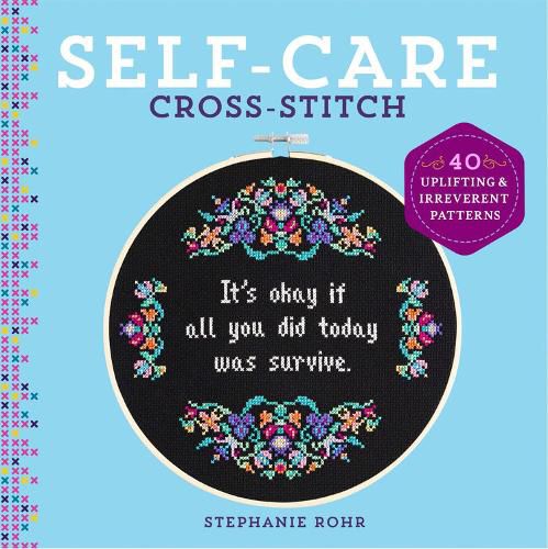 Cover image for Self-Care Cross-Stitch: 40 Uplifting & Irreverent Patterns