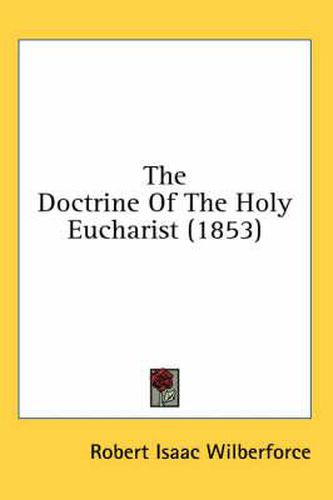 Cover image for The Doctrine of the Holy Eucharist (1853)