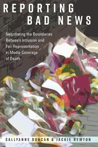 Cover image for Reporting Bad News: Negotiating the Boundaries Between Intrusion and Fair Representation in Media Coverage of Death