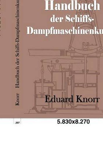 Cover image for Handbuch der Schiffs-Dampfmaschinenkunde