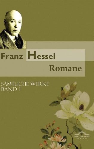 Franz Hessel: Romane: Samtliche Werke in 5 Banden, Bd. 1