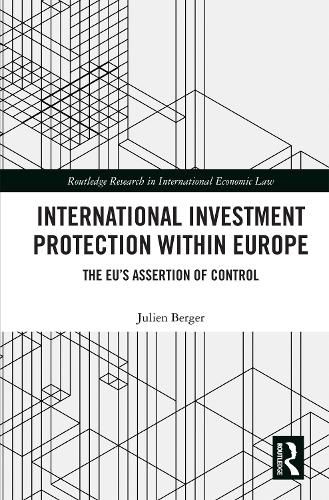 Cover image for International Investment Protection within Europe: The EU's Assertion of Control