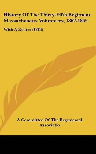 Cover image for History of the Thirty-Fifth Regiment Massachusetts Volunteers, 1862-1865: With a Roster (1884)