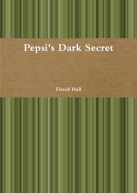 Cover image for Pepsi's Dark Secret