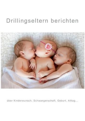 Cover image for Drillingseltern berichten: uber Kinderwunsch, Schwangerschaft, Geburt, Alltag...