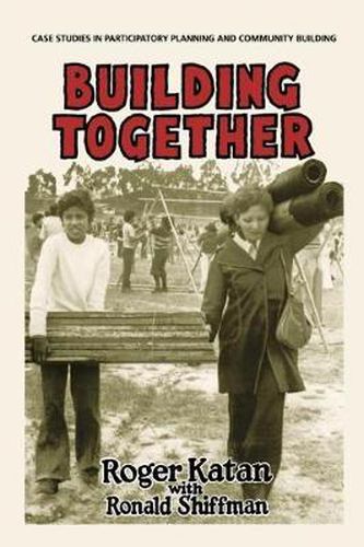 Cover image for Building Together: Case Studies in Participatory Planning and Community Building