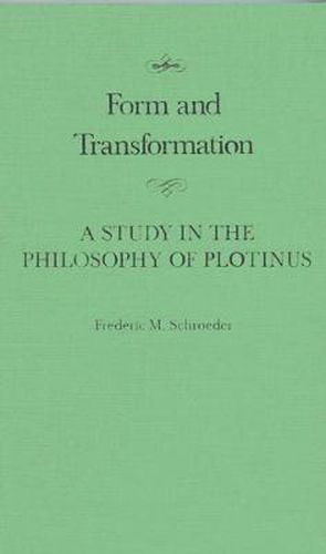 Cover image for Form and Transformation: A Study in the Philosophy of Plotinus