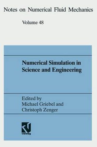 Cover image for Numerical Simulation in Science and Engineering: Proceedings of the Fortwihr Symposium on High Performance - Scientific Computing, Muenchen, Germany June 17-18, 1993