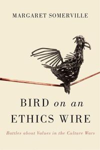 Cover image for Bird on an Ethics Wire: Battles about Values in the Culture Wars