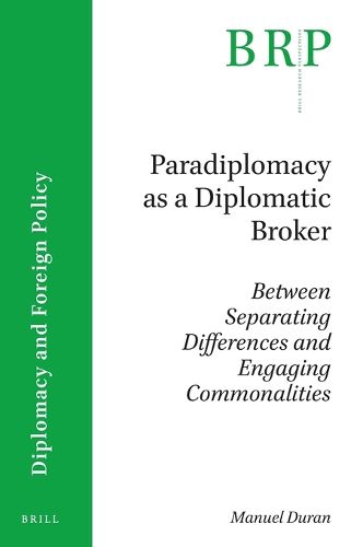 Cover image for Paradiplomacy as a Diplomatic Broker: Between Separating Differences and Engaging Commonalities
