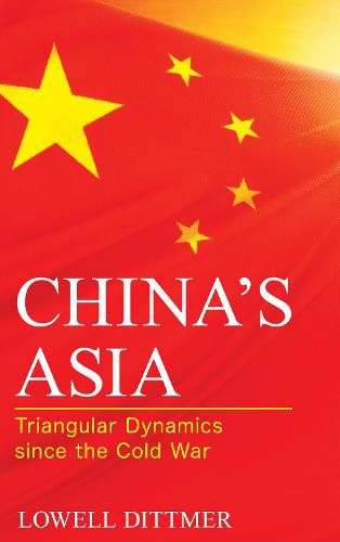 Cover image for China's Asia: Triangular Dynamics since the Cold War