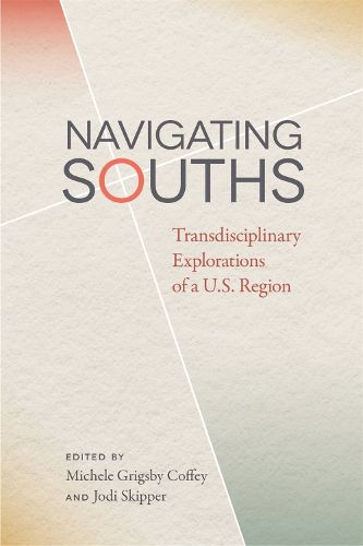 Navigating Souths: Transdisciplinary Explorations of a U.S. Region