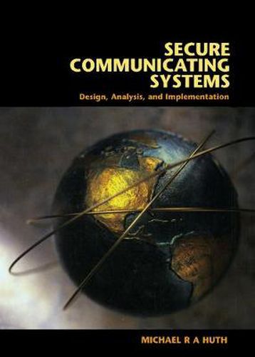 Cover image for Secure Communicating Systems: Design, Analysis, and Implementation